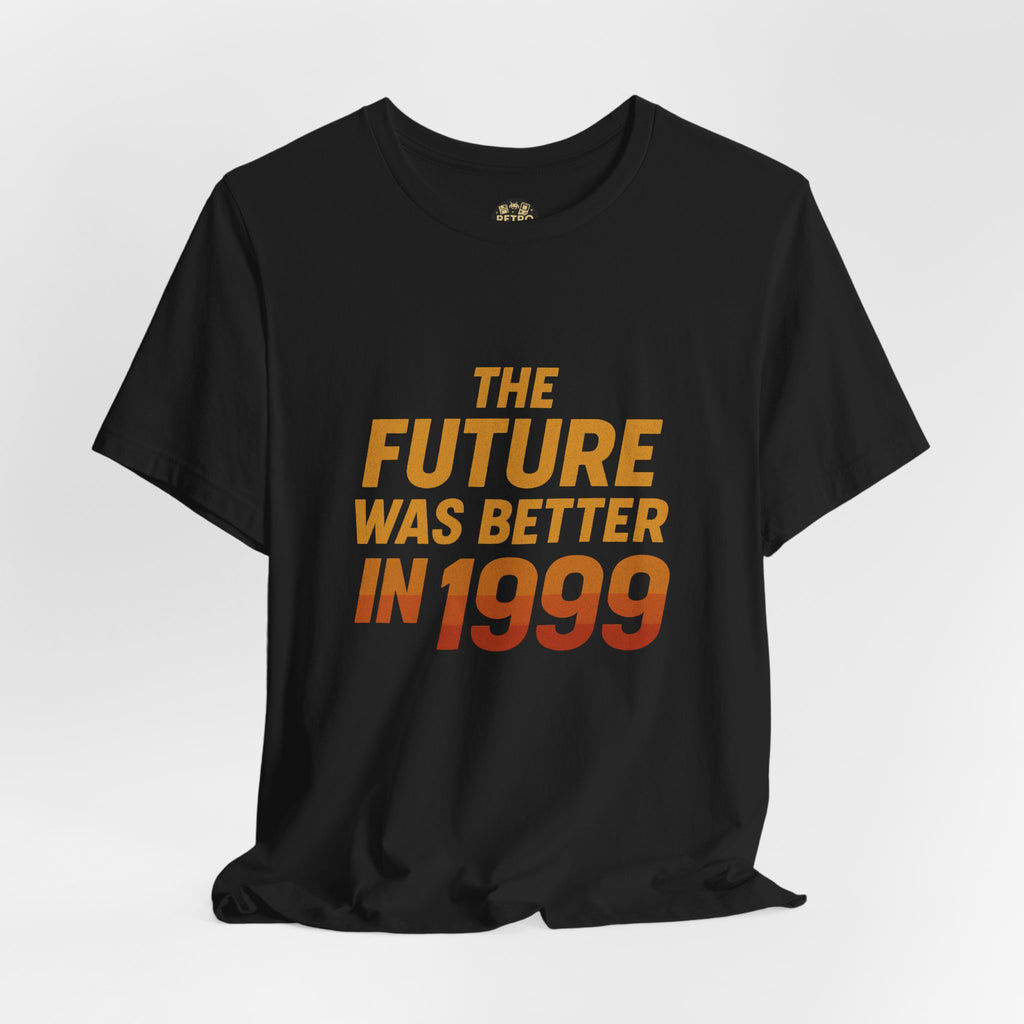 The Future Was Better in 1999 – Retro Nostalgia Graphic Tee
