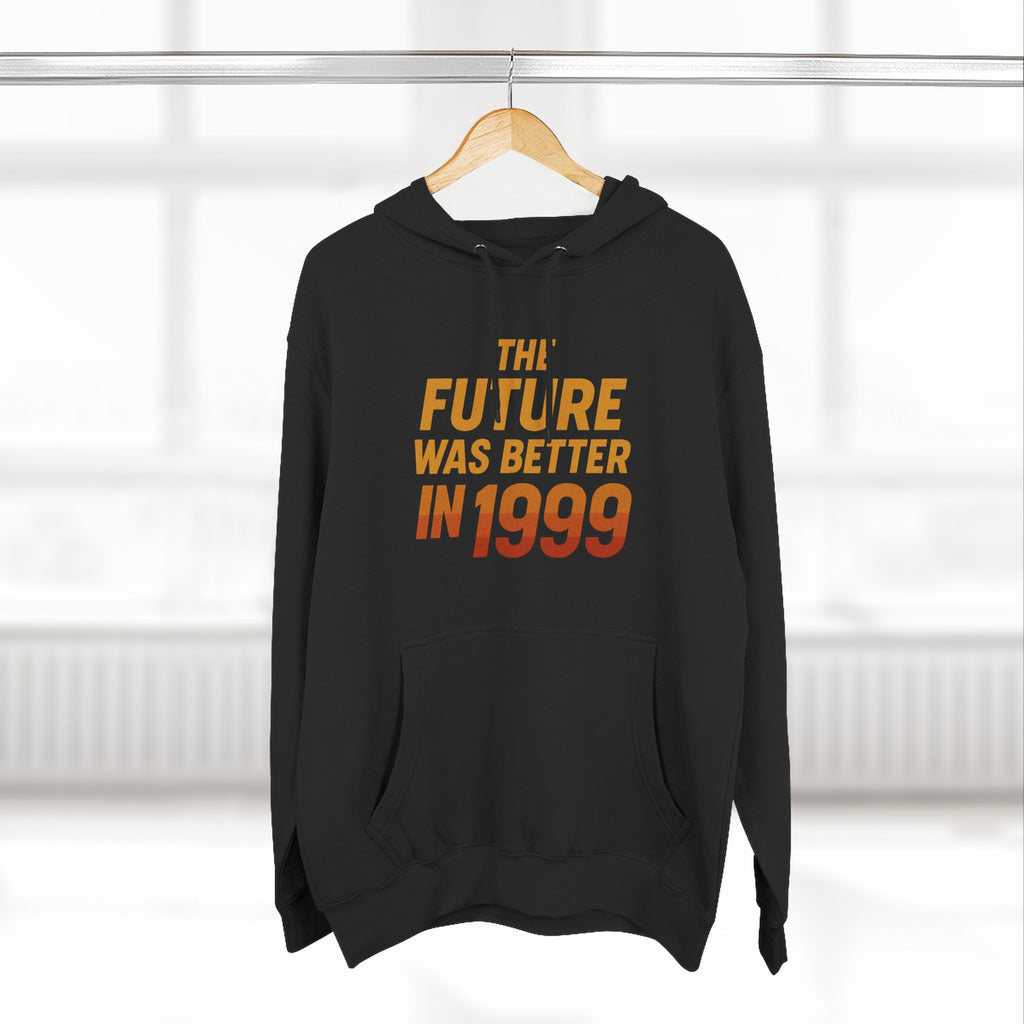 The Future Was Better in 1999 – Retro Nostalgia Hoodie