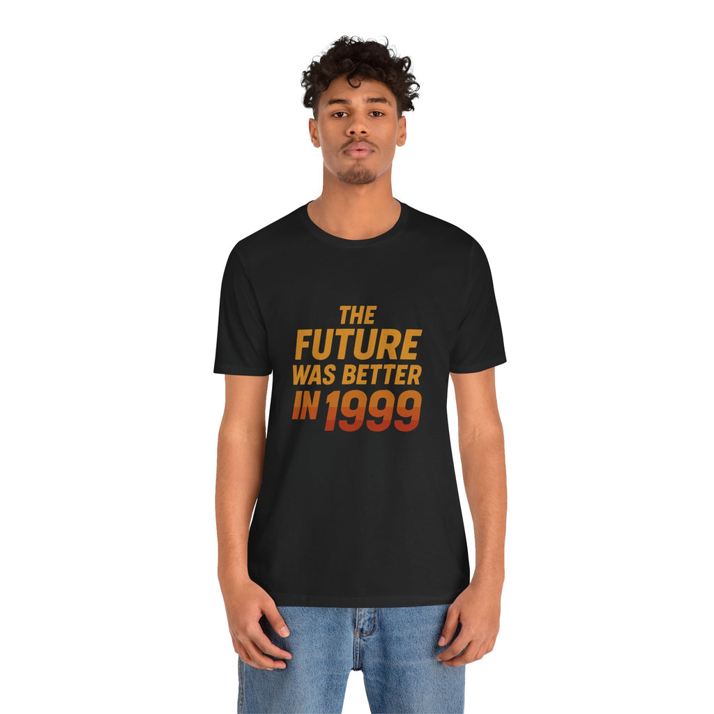The Future Was Better in 1999 – Retro Nostalgia Graphic Tee