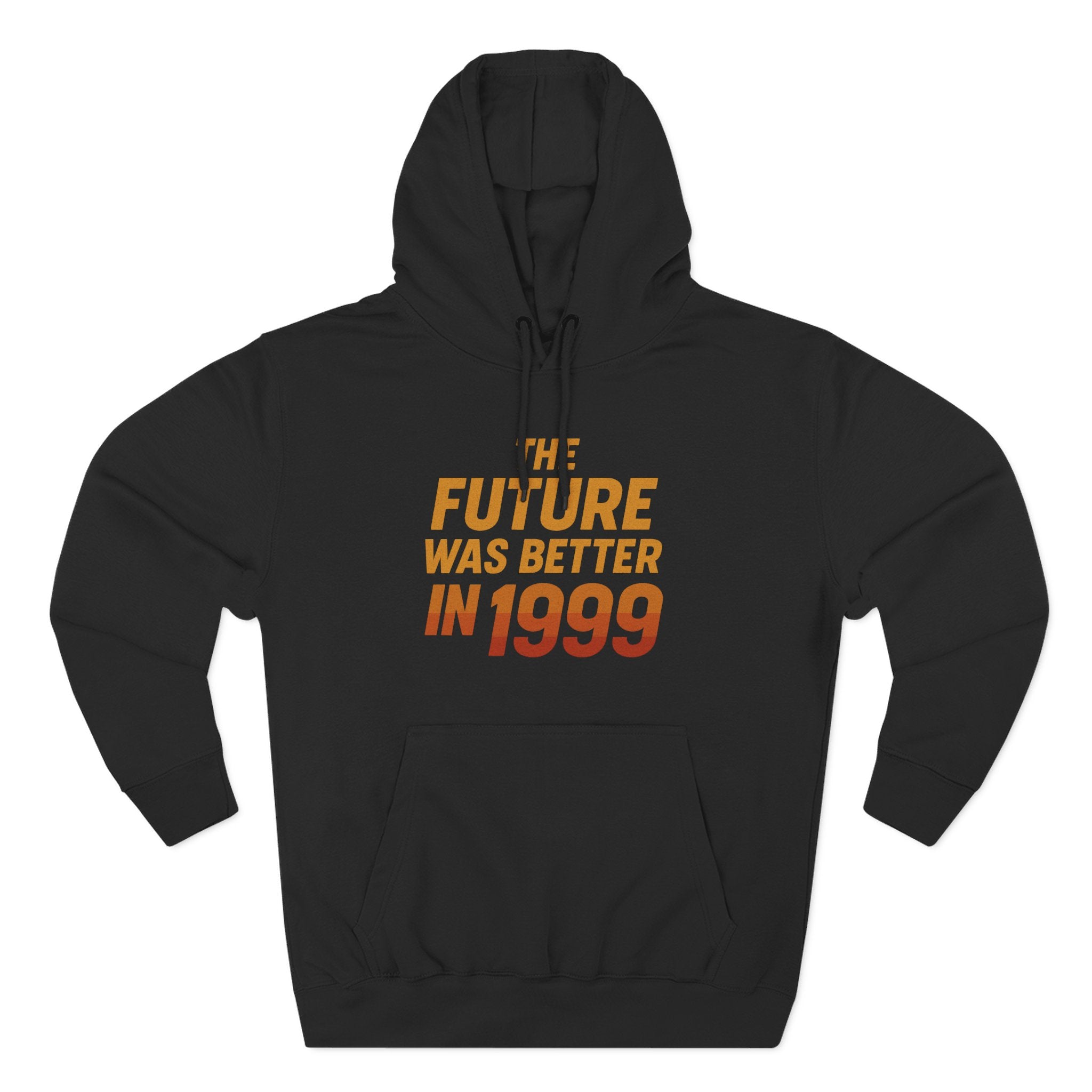 The Future Was Better in 1999 – Retro Nostalgia Hoodie