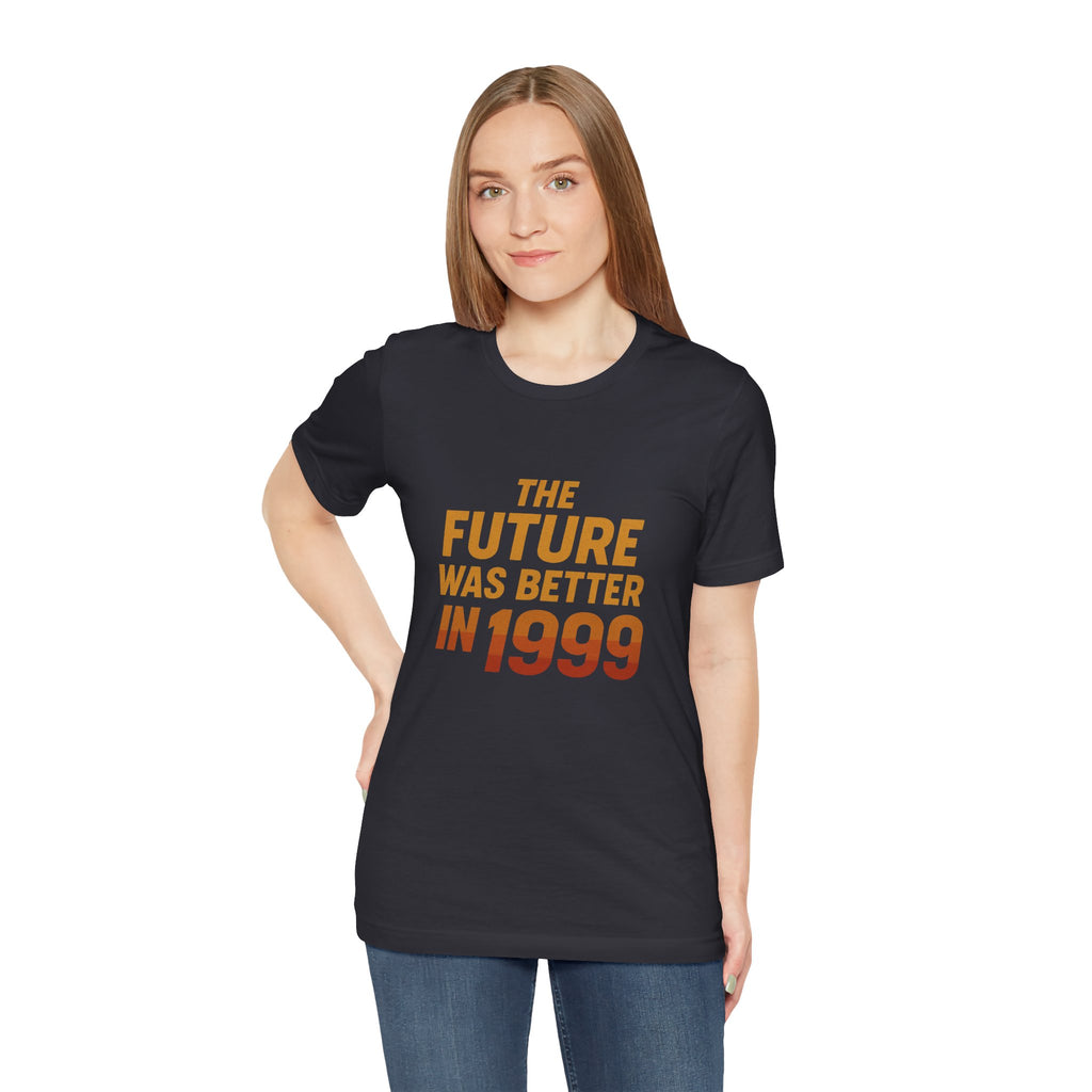 The Future Was Better in 1999 – Retro Nostalgia Graphic Tee